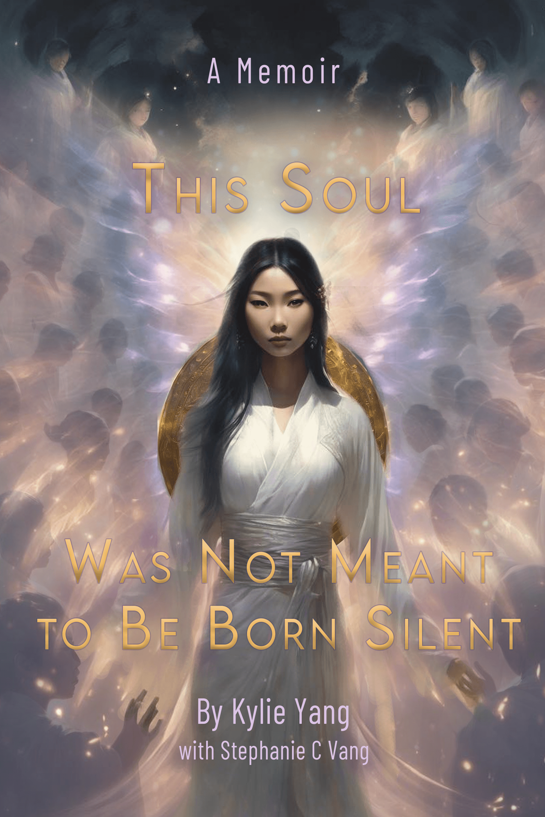 This Soul Was Not Meant to Be Born Silent — a memoir by Kylie Yang with Stephanie C Vang